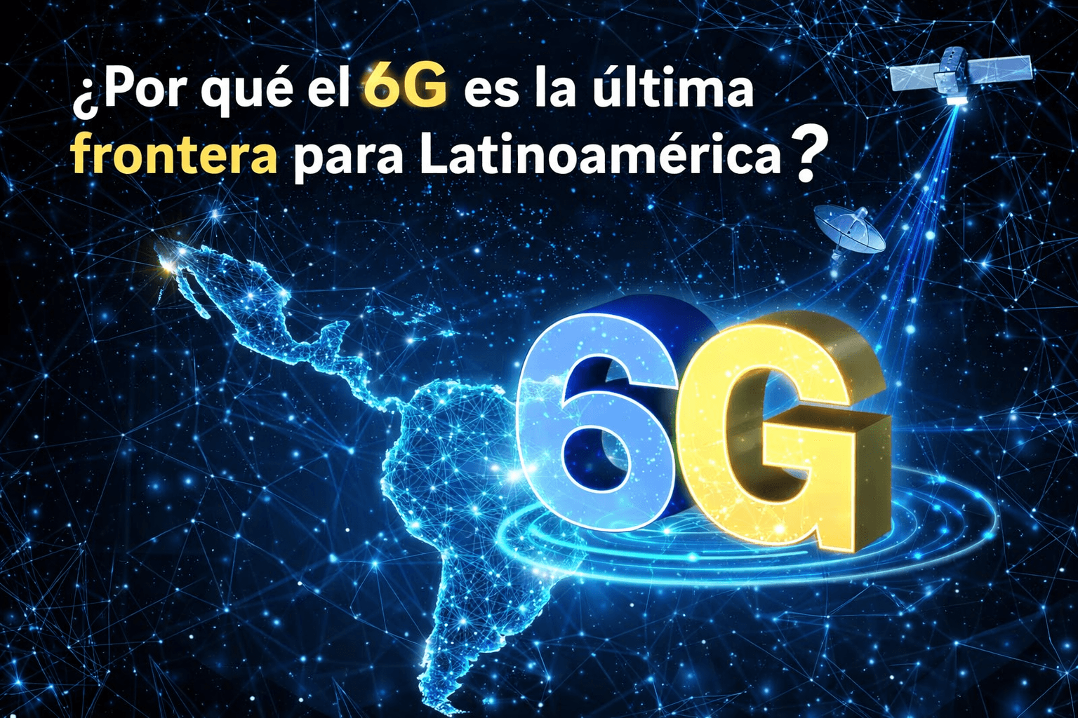 Conectividad Futurista: El 6G y su Impacto en Latinoamérica